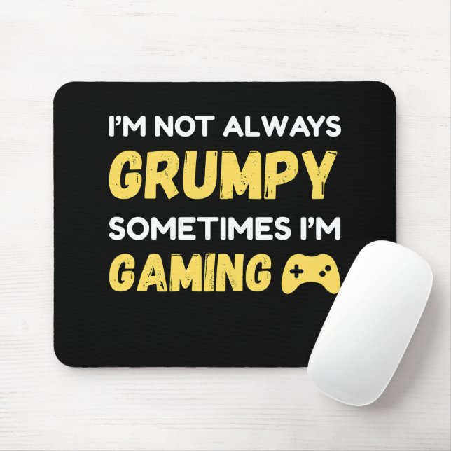 I’m Not Always Grumpy, Sometimes I’m Gaming Musmatta (Med mus)