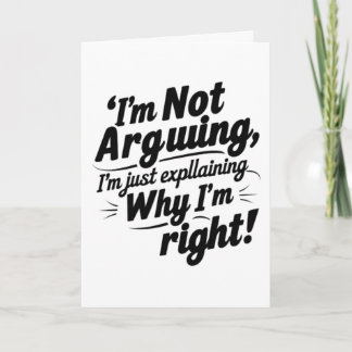 I’m Not Arguing | Funny Folded Greeting Card Kort