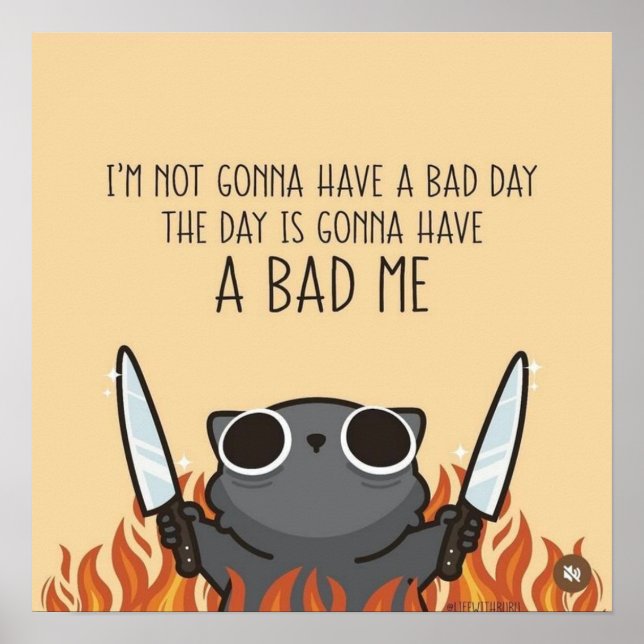 I’m Not Gonna Have a Bad Day – Funny Motivational  Poster (Framsidan)