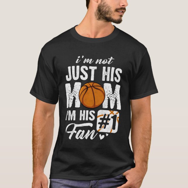 I m Not Just His Mom I m His Fan Basketball Mother T Shirt (Framsida)
