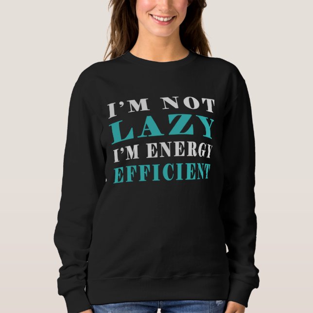 I m not lazy I m Energy Efficient  Pun  3 T Shirt (Framsida)