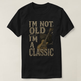 I’m Not Old I’m a Classic Funny Guitar Shirt T Shirt