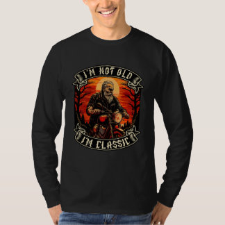 I M Not Old I M Classic Motorcycle Old Man Biker   T Shirt