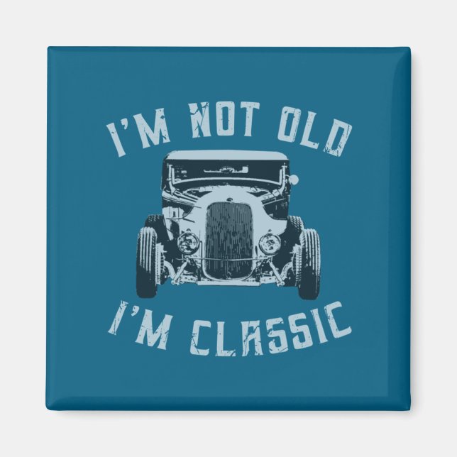 I M Not Old I M Clic Funny Car Graphic 1932 Hot  Magnet (Framsidan)
