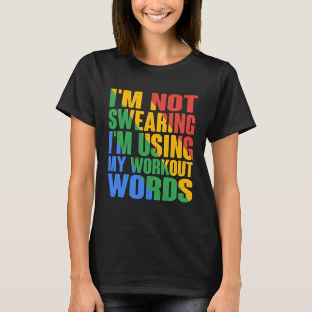 I m Not Swearing I m Using My Workout Words T Shirt (Framsida)