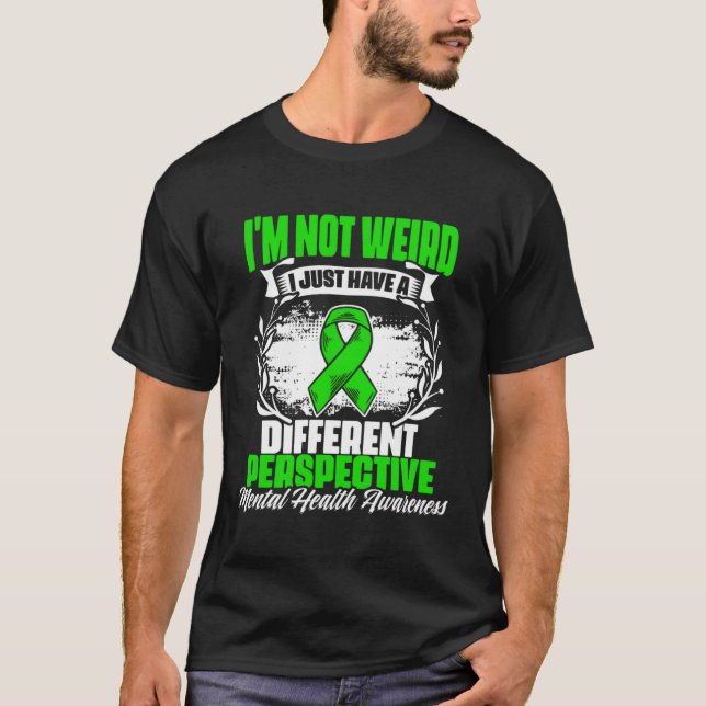 I m Not Weird Mental Illness Support Mental Health T Shirt (Framsida)