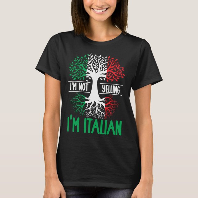 I m Not Yelling I m Italian  Italy Quote Italian R T Shirt (Framsida)