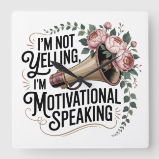 I’m Not Yelling, I’m Motivational Speaking Fyrkantig Klocka