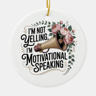 I’m Not Yelling, I’m Motivational Speaking Julgransprydnad Keramik