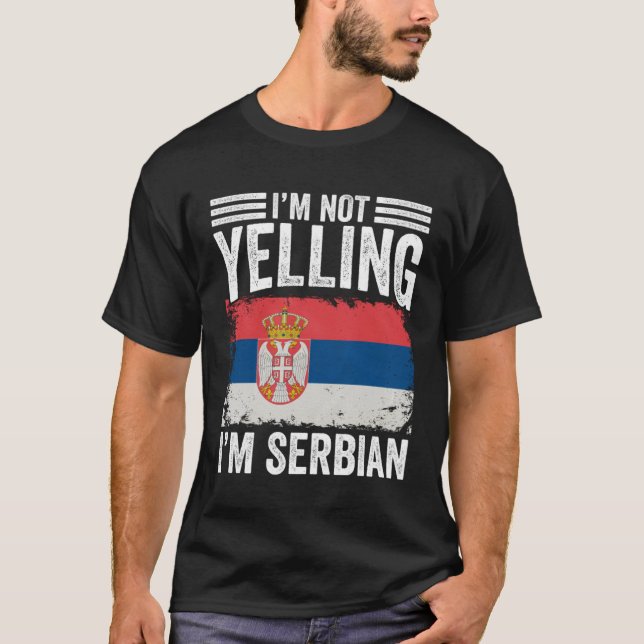 I m Not Yelling I m Serbian  Srbija People Serbian T Shirt (Framsida)