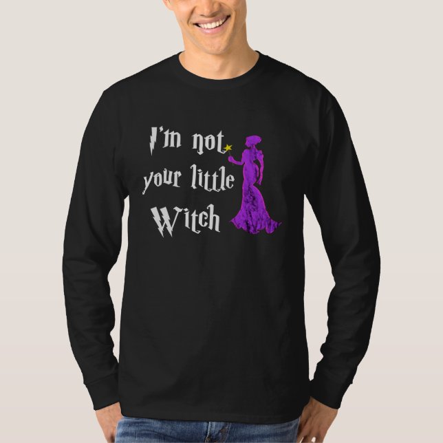 I m Not Your Litte Witch Witchcraft Wiccan  Hallow T Shirt (Framsida)