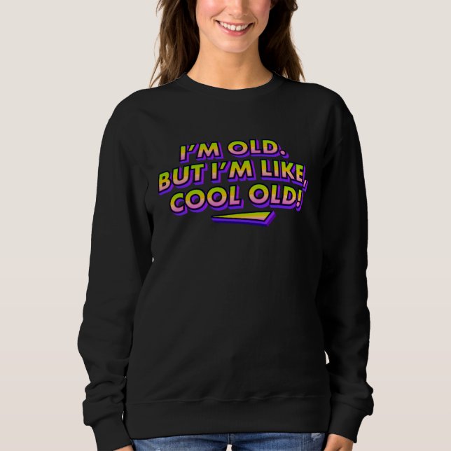 I m Old But Like Cool Old Cool Grandpa & Grandma T Shirt (Framsida)