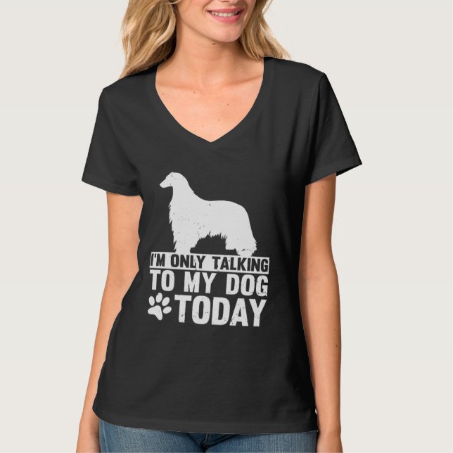 I m Only Talking to My Dog Today AFGHAN HOUND T Shirt (Framsida)