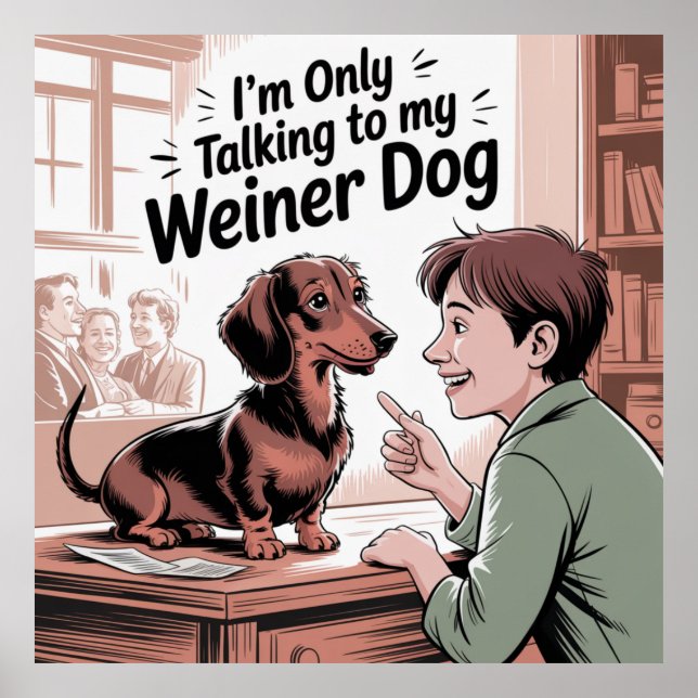 I’m Only Talking To My Weiner Dog Poster (Framsidan)