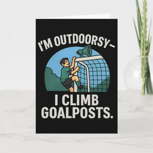 I’m Outdoorsy I Climb Goalposts Soccer Fan Novelty Kort (Framsida)