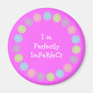 I´m perfekt ofullbordad nätt rosa magnet