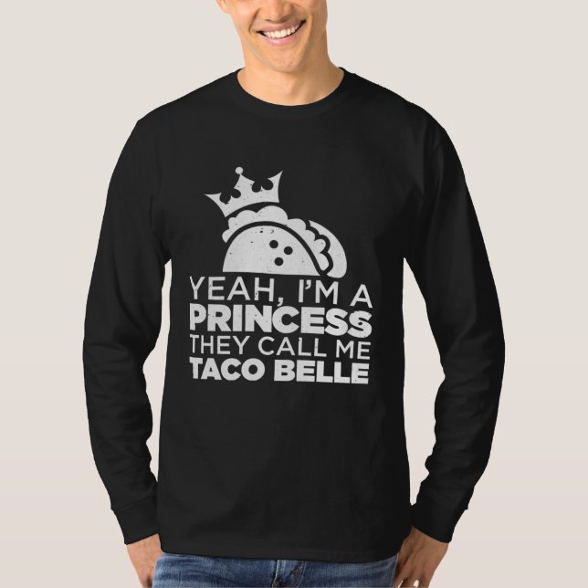 I m Princess They Call Me Taco Belle  Tacos Mexica T Shirt (Framsida)