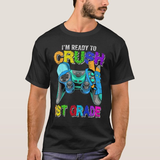 I m Ready to Crush 1st Grade Back to School Video  T Shirt (Framsida)