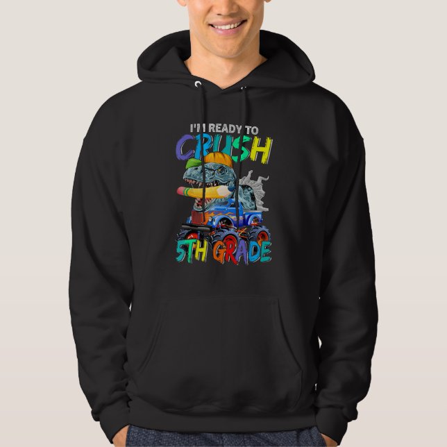 I m Ready To Crush 5th Grade Monster Truck Dinosau Hoodie (Framsida)