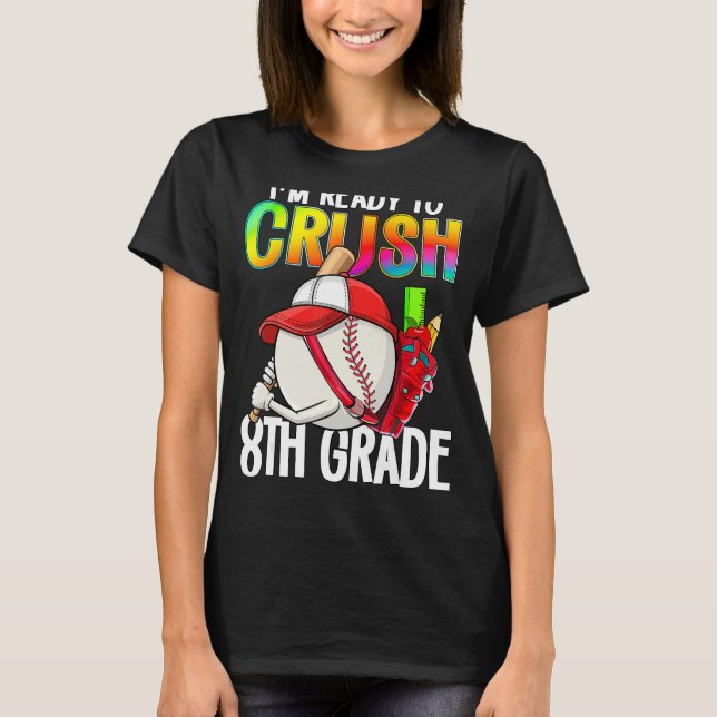 I m Ready To Crush 8th Grade Cutes Baseball Player T Shirt (Framsida)