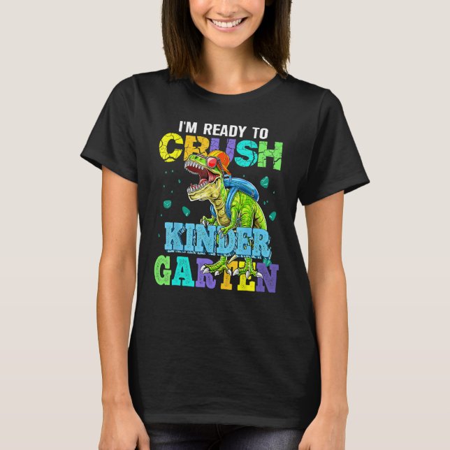 I m Ready To Crush Kindergarten Dinosaur Back To S T Shirt (Framsida)