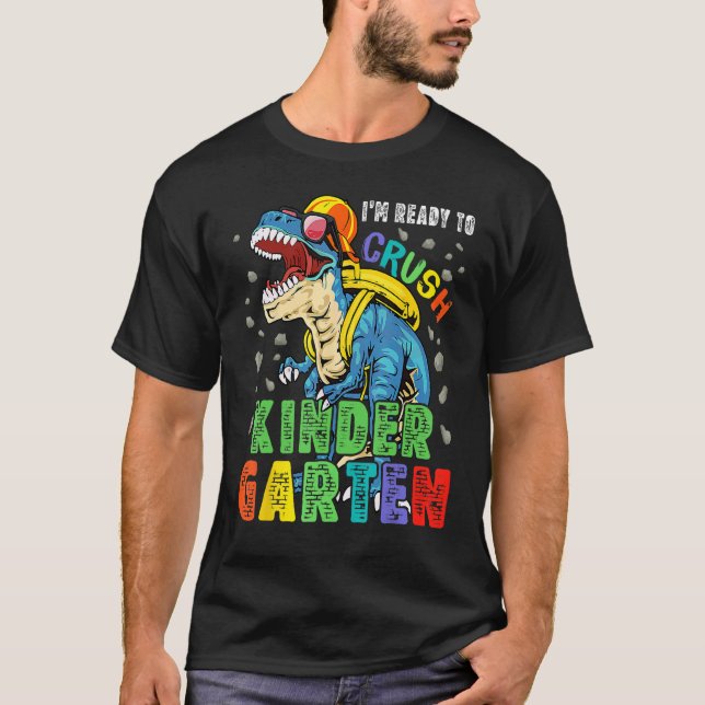 I m Ready To Crush Kindergarten Dinosaur Back To S T Shirt (Framsida)