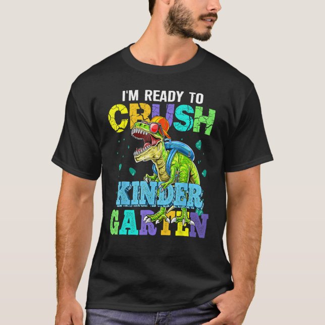 I m Ready To Crush Kindergarten Dinosaur Back To S T Shirt (Framsida)