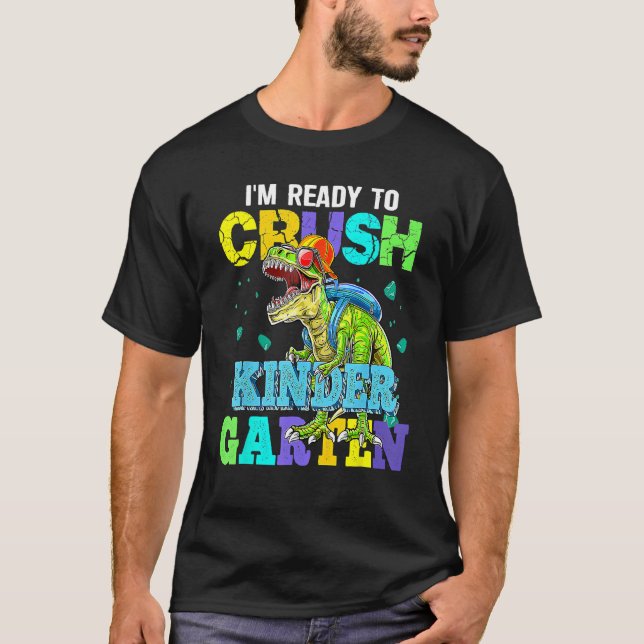 I m Ready To Crush Kindergarten Dinosaur Back To S T Shirt (Framsida)