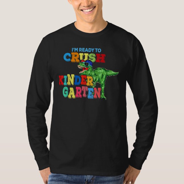 I m Ready To Crush Kindergarten Dinosaur Back To S T Shirt (Framsida)
