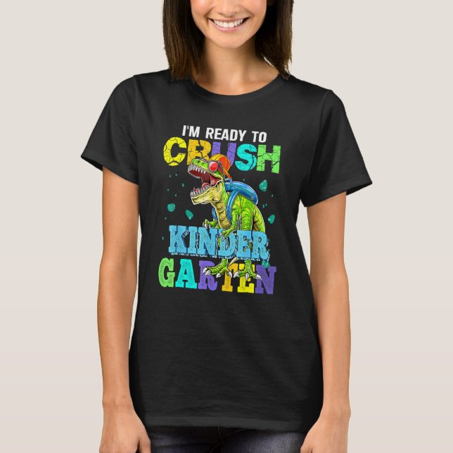 I m Ready To Crush Kindergarten Dinosaur Back To S T Shirt (Framsida)