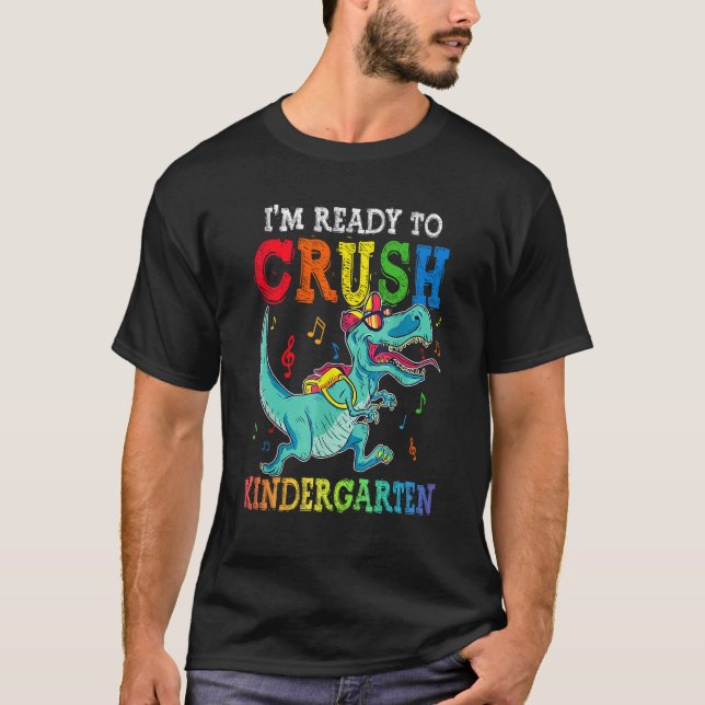 I m Ready To Crush Kindergarten Dinosaur First Day T Shirt (Framsida)