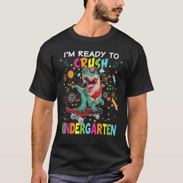 I m Ready To Crush Kindergarten Dinosaur Rex Skati T Shirt (Framsida)