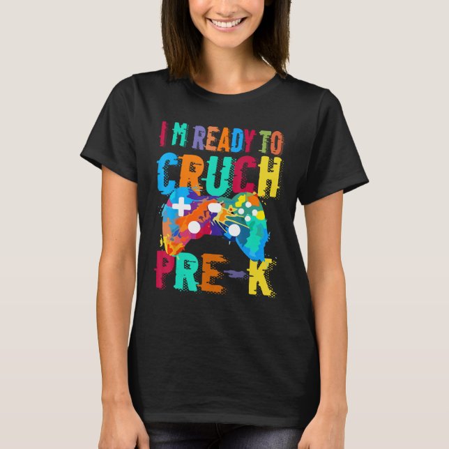 I m Ready To Crush Pre K Video Gamer Boys Back To  T Shirt (Framsida)
