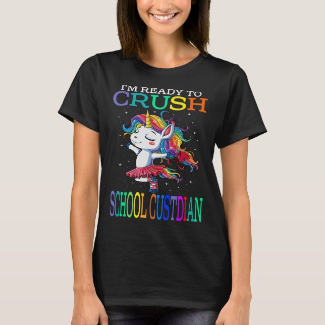 I m Ready To Crush SCHOOL CUSTODIAN Unicorn T Shirt (Framsida)
