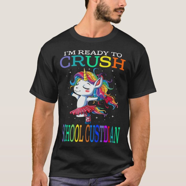 I m Ready To Crush SCHOOL CUSTODIAN Unicorn T Shirt (Framsida)