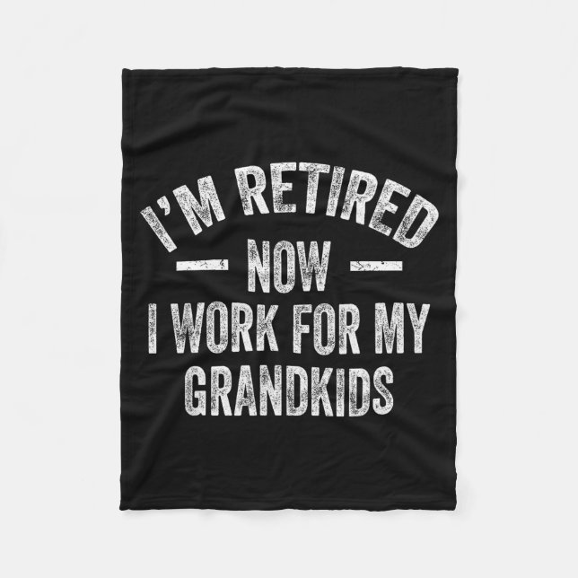 I’m Retired Now I Work For My Grandkids  Fleecefilt (Framsidan)