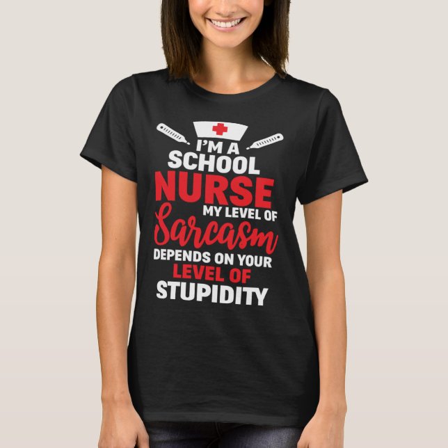 I m School Nurse My Level Of Sarcasm T Shirt (Framsida)