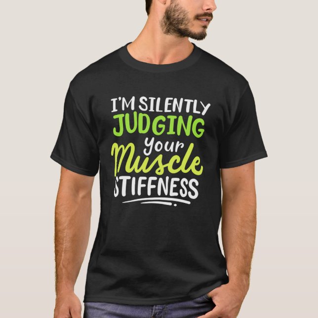 I m Silently Judging Your Muscle Stiffness Rehab T T Shirt (Framsida)