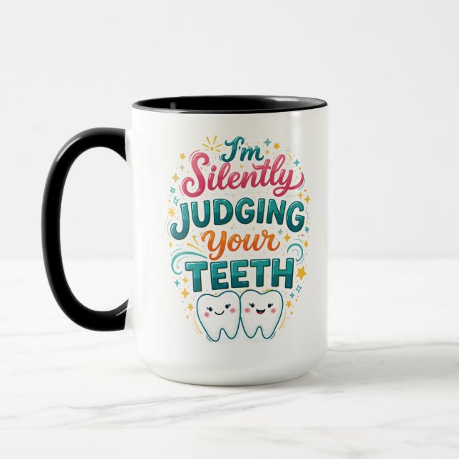 I’m Silently Judging Your Teeth Funny Dentist Day Mugg (Vänster)