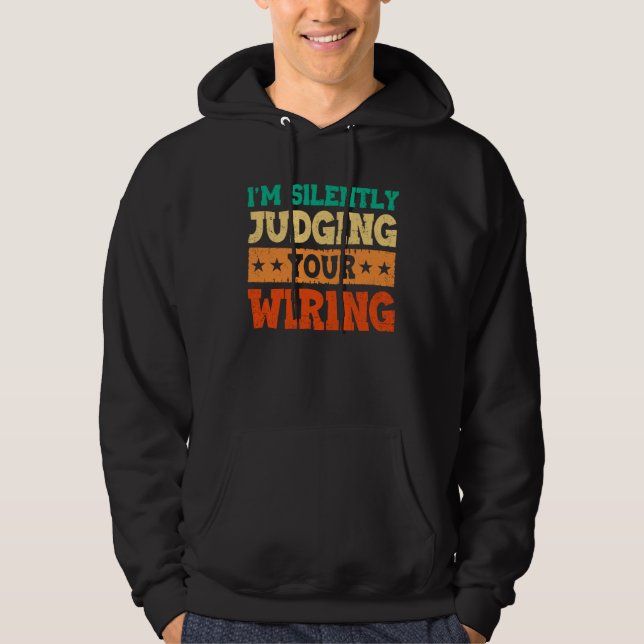 I m Silently Judging Your Wiring Electrical Engine Hoodie (Framsida)
