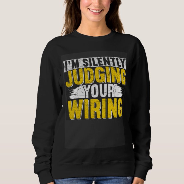 I m silently judging your wiring Lineman Circuit C T Shirt (Framsida)