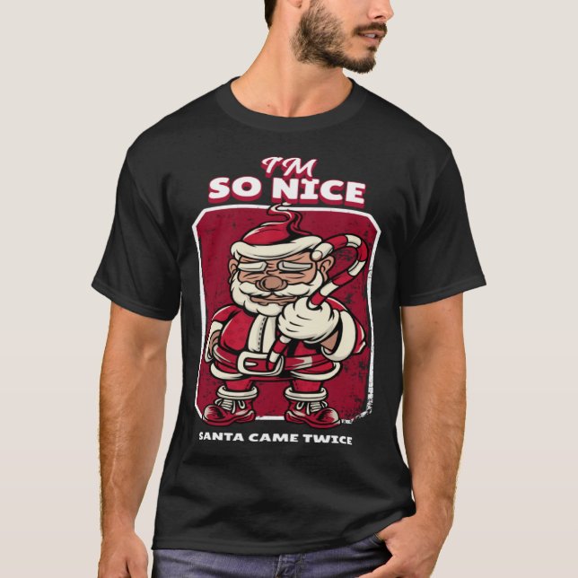 I m So Nice Santa Came Twice  Christmas Party Outf T Shirt (Framsida)