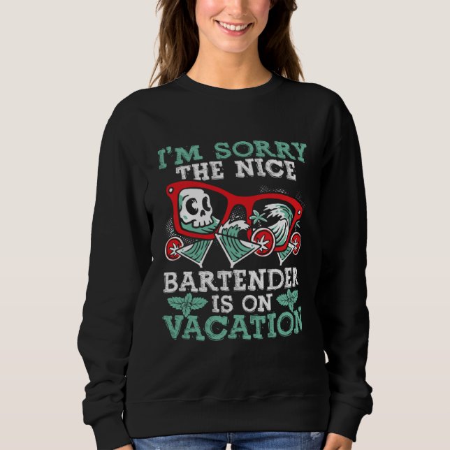 I M Sorry The Nice Bartender Is On Vacation  Barte T Shirt (Framsida)