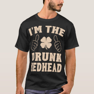 I_m St patricks day Drunk-Rödhåriget funny T Shirt