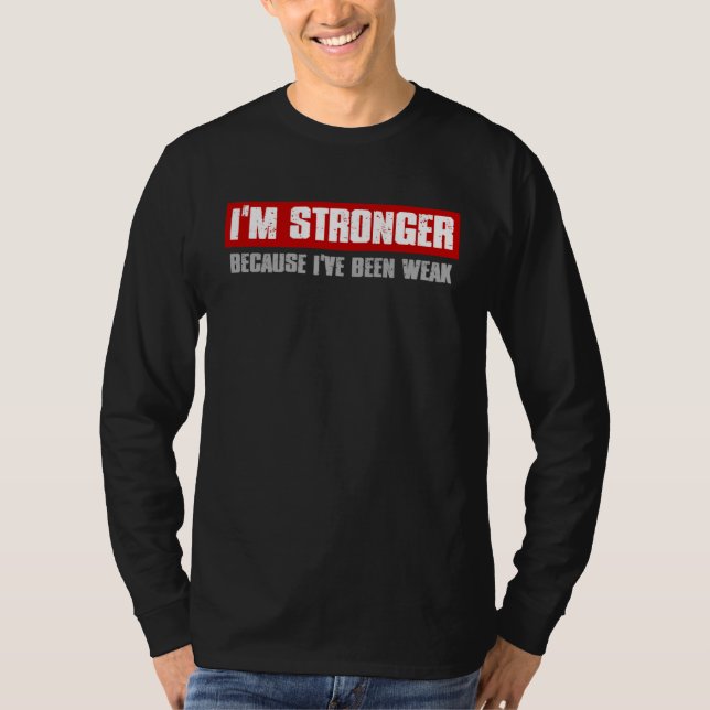 I M STRONGER BECAUSE I VE BEEN WEAK Motivating Hon T Shirt (Framsida)