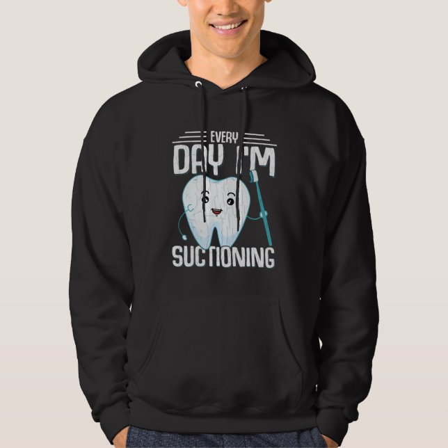 I m Suctioning  Dentist Dental Orthodontist Graphi Hoodie (Framsida)