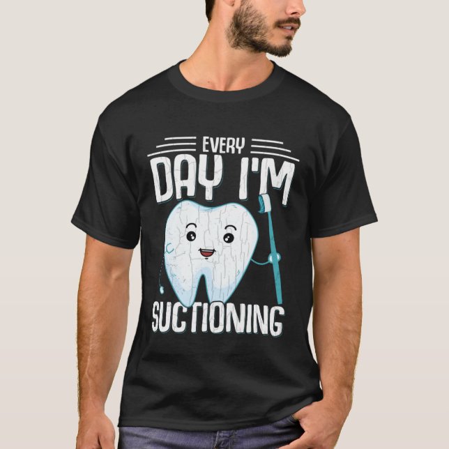 I m Suctioning  Dentist Dental Orthodontist Graphi T Shirt (Framsida)