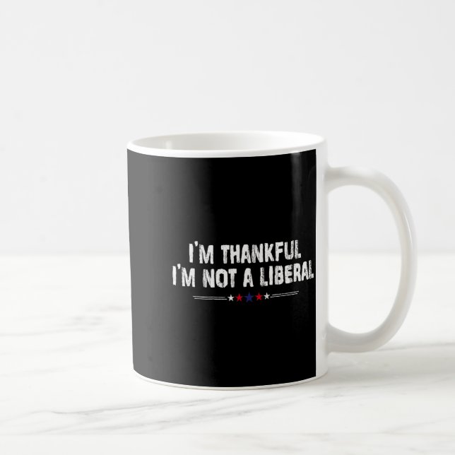 I’m Thankful I’m Not A Liberal Funny Thanksgiving  Kaffemugg (Höger)