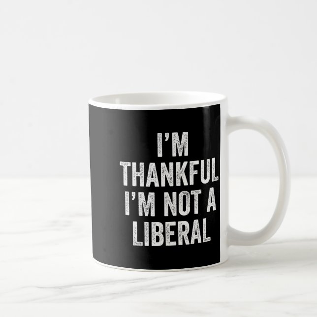 I’m Thankful I’m Not A Liberal Funny Thanksgiving  Kaffemugg (Höger)