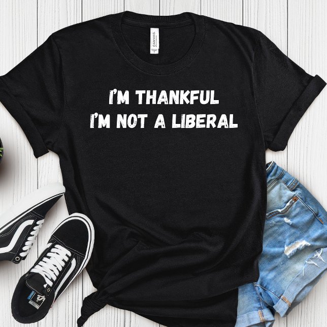 I’m Thankful I’m Not A Liberal Thanksgiving  T Shirt (Skapare uppladdad)
